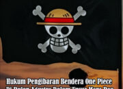 Hukum Pengibaran Bendera One Piece di Bulan Agustus Dalam Unsur Mens Rea