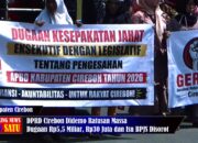 DPRD Cirebon Didemo Ratusan Massa Dugaan Rp5,5 Miliar, Rp30 Juta dan Isu BPJS Disorot